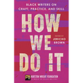 How We Do It: Black Writers on Craft, Practice, and Skill - Hardcover