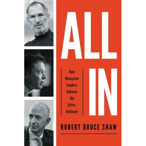 The All In: How Obsessive Leaders Achieve the Extraordinary (Itpe) - Paperback
