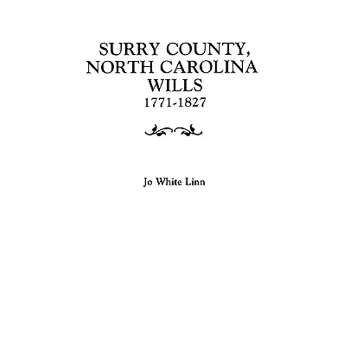Surry County, North Carolina Wills, 1771-1827 - Paperback