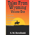 Tales From Wyoming, Volume One: Hard mountains create brave men - Paperback