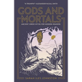 Gods and Mortals: Ancient Greek Myths for Modern Readers - Paperback