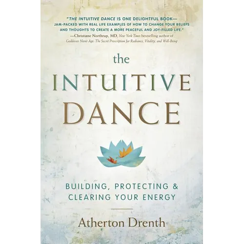 The Intuitive Dance: Building, Protecting, and Clearing Your Energy - Paperback