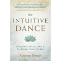 The Intuitive Dance: Building, Protecting, and Clearing Your Energy - Paperback