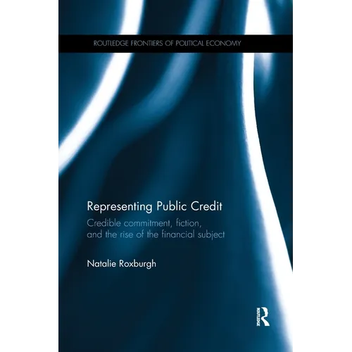 Representing Public Credit: Credible Commitment, Fiction, and the Rise of the Financial Subject - Paperback