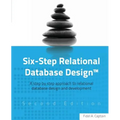 Six-Step Relational Database Design(TM): A step by step approach to relational database design and development Second Edition - Paperback