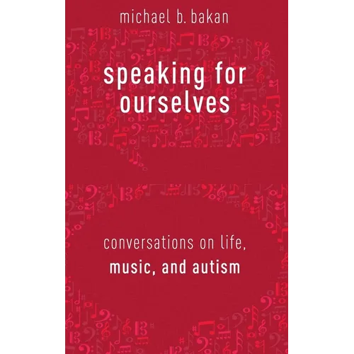 Speaking for Ourselves: Conversations on Life, Music, and Autism - Hardcover