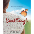Breakthrough - Women's Bible Study Participant Workbook: Finding Freedom in Christ - Paperback