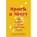 Spark a Story: Twenty Short Stories by American Teens - Paperback