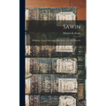 Sawin: Summary Notes Concerning John Sawin, And His Posterity - Hardcover