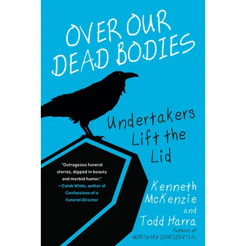 Over Our Dead Bodies:: Undertakers Lift the Lid - Paperback
