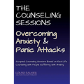 The Counseling Sessions - Overcoming Anxiety and Panic Attacks - Paperback