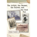 The Artist, the Farmer, the Hunter, and the Good Guy - Hardcover