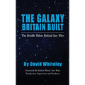 The Galaxy Britain Built - The British Talent Behind Star Wars (hardback) - Hardcover