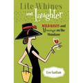 Lite Whines and Laughter: Mild Rants and Musings on the Mundane - Paperback