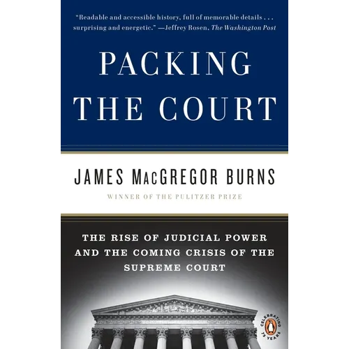 Packing the Court: The Rise of Judicial Power and the Coming Crisis of the Supreme Court - Paperback