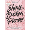 Shiny Broken Pieces: A Tiny Pretty Things Novel - Paperback