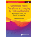 Generalized Radon Transforms & Imaging by Scatter Particles - Hardcover
