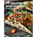 50 Asian Fusion Taco Recipes for Home - Paperback