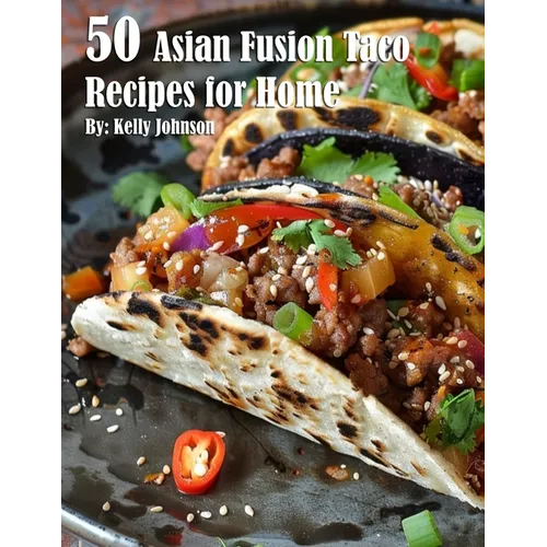 50 Asian Fusion Taco Recipes for Home - Paperback