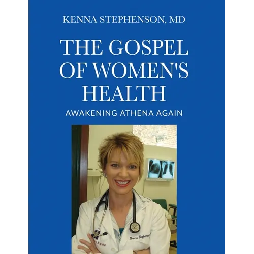 The Gospel of Women's Health: Awakening Athena Again - Paperback