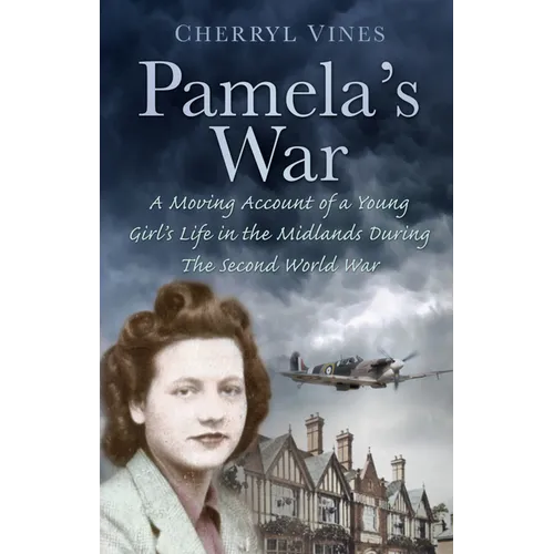 Pamela's War: A Moving Account of a Young Girl's Life in the Midlands During the Second World War - Paperback