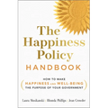 The Happiness Policy Handbook: How to Make Happiness and Well-Being the Purpose of Your Government - Paperback