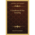A Textbook Of Fire Assaying - Paperback