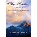 Blue Clouds: A Collection of Soul's Creative Intelligence - Paperback