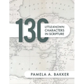 130 Little-Known Bible Characters in Scripture - Paperback
