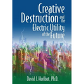 Creative Destruction and the Electric Utility of the Future - Paperback