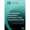 Transmucosal Absorption Enhancers in the Drug Delivery Field - Paperback