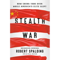 Stealth War: How China Took Over While America's Elite Slept - Hardcover