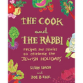The Cook and the Rabbi: Recipes and Stories to Celebrate the Jewish Holidays - Hardcover