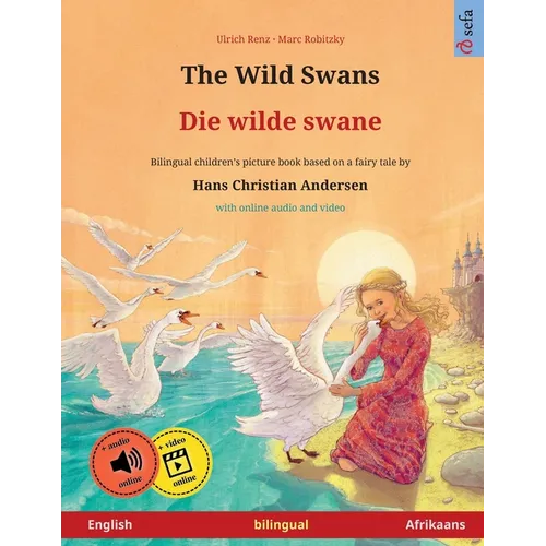 The Wild Swans - Die wilde swane (English - Afrikaans): Bilingual children's book based on a fairy tale by Hans Christian Andersen, with online audio - Paperback