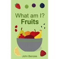 What am I? Fruits - Hardcover