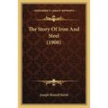 The Story Of Iron And Steel (1908) - Paperback