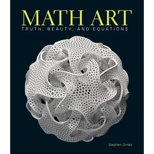 Math Art: Truth, Beauty, and Equations - Hardcover