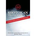 Shotokan Transcendence: Beyond the Stealth and Riddles of Funakoshi Karate - Paperback