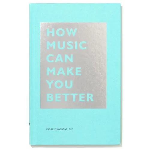 How Music Can Make You Better - Hardcover
