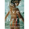 Love Lives Here: A Story of Thriving in a Transgender Family - Paperback