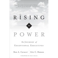 Rising to Power: The Journey of Exceptional Executives - Hardcover