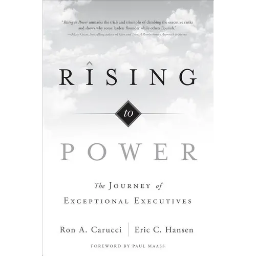 Rising to Power: The Journey of Exceptional Executives - Hardcover