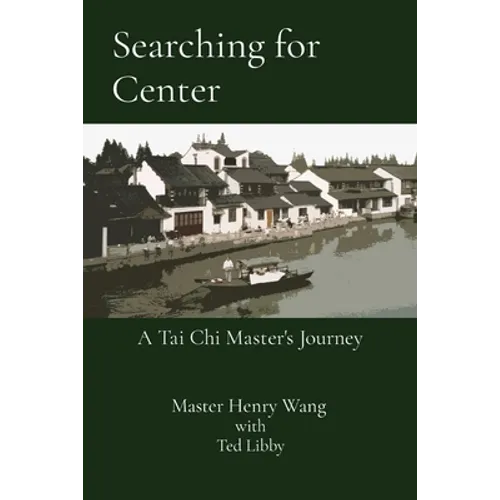 Searching for Center: A Tai Chi Master's Journey - Paperback