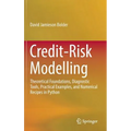 Credit-Risk Modelling: Theoretical Foundations, Diagnostic Tools, Practical Examples, and Numerical Recipes in Python - Hardcover