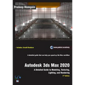 Autodesk 3ds Max 2020: A Detailed Guide to Modeling, Texturing, Lighting, and Rendering, 2nd Edition - Paperback