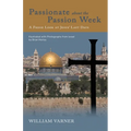 Passionate about the Passion Week: A Fresh Look at Jesus' Last Days - Paperback