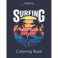 Surfing Coloring Book: Amazing Coloring Book For Surfer's Lover, waves and Oceans - Paperback