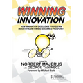 Winning Innovation: How Innovation Excellence Propels an Industry Icon Toward Sustained Prosperity - Paperback