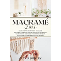 Macrame: 2 in 1 - Macramé for beginners + Macramé patterns. Complete step by step guide to master macramé art and make wonderfu - Paperback