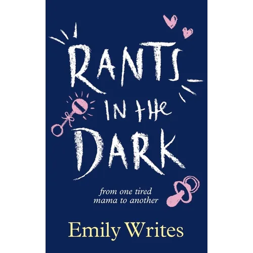 Rants in the Dark: From One Tired Mama to Another - Paperback